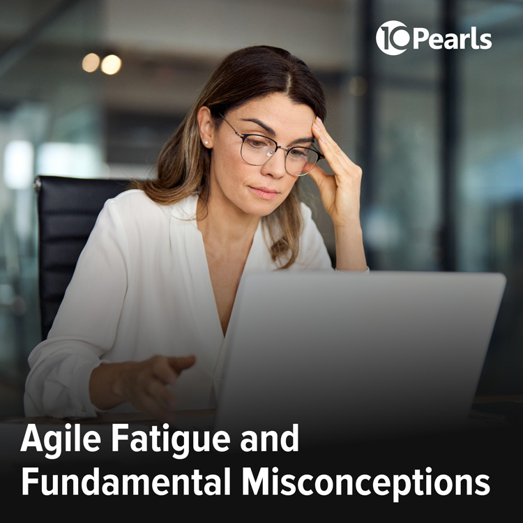 Explore common misconceptions of agile fatigue